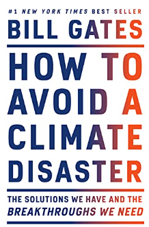 How to Avoid a Climate Disaster: The Solutions We Have and the Breakthroughs We Need